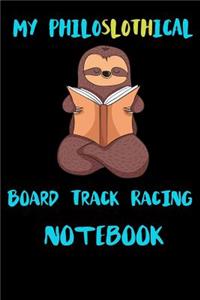 My Philoslothical Board Track Racing Notebook