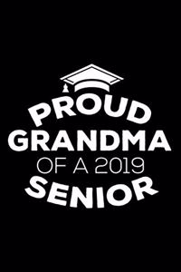 Proud Grandma Of A 2019 Senior: Funny Grandmother Graduation Appreciation Journal, Parent Graduate Memory Keepsake, Message Book From Grandmas