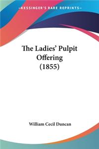The Ladiesa -- Pulpit Offering (1855)