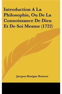 Introduction a la Philosophie, Ou de La Connoissance de Dieu Et de Soi Mesme (1722)