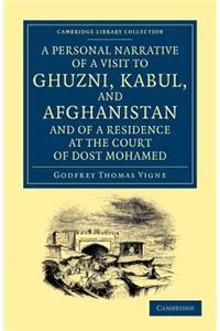Personal Narrative of a Visit to Ghuzni, Kabul, and Afghanistan, and of a Residence at the Court of Dost Mohamed