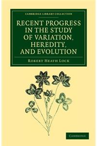 Recent Progress in the Study of Variation, Heredity, and Evolution