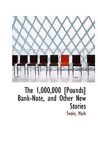 The 1,000,000 [Pounds] Bank-Note, and Other New Stories