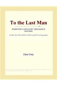 To the Last Man (Webster's Japanese Thesaurus Edition)