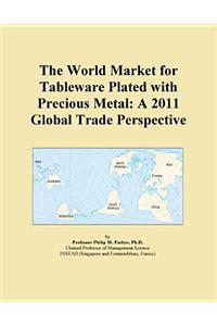 The World Market for Tableware Plated with Precious Metal