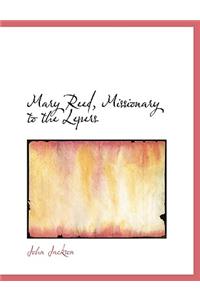 Mary Reed, Missionary to the Lepers