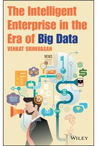 Intelligent Enterprise in the Era of Big Data