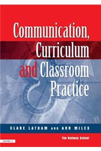 Communications,Curriculum and Classroom Practice