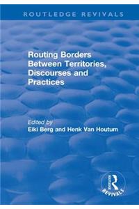 Routing Borders Between Territories, Discourses and Practices