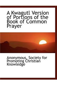 A Kwagutl Version of Portions of the Book of Common Prayer