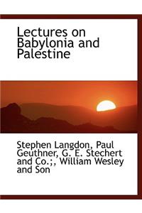 Lectures on Babylonia and Palestine