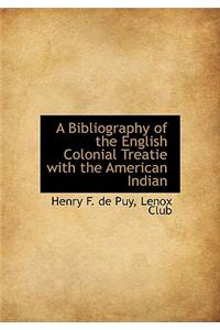 A Bibliography of the English Colonial Treatie with the American Indian