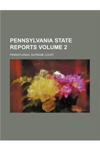 Pennsylvania State Reports Volume 2
