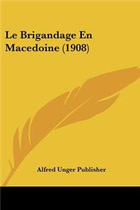 Le Brigandage En Macedoine (1908)