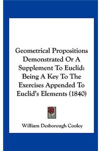 Geometrical Propositions Demonstrated or a Supplement to Euclid