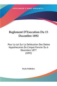 Reglement D'Execution Du 15 Decembre 1892