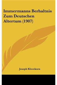 Immermanns Berhaltnis Zum Deutschen Altertum (1907)