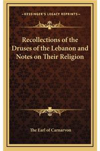 Recollections of the Druses of the Lebanon and Notes on Their Religion