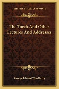 Torch And Other Lectures And Addresses