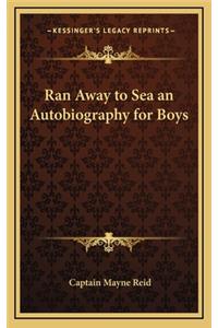 Ran Away to Sea an Autobiography for Boys