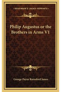Philip Augustus or the Brothers in Arms V1