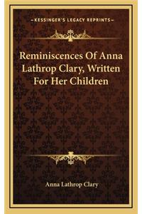 Reminiscences Of Anna Lathrop Clary, Written For Her Children