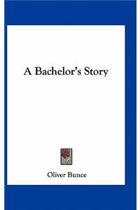 A Bachelor's Story