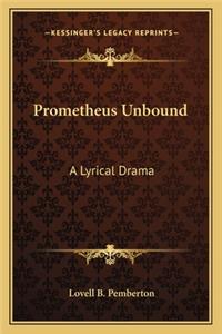Prometheus Unbound