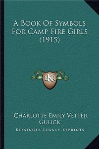 A Book Of Symbols For Camp Fire Girls (1915)