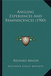 Angling Experiences And Reminiscences (1900)