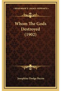 Whom the Gods Destroyed (1902)