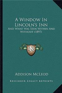 A Window In Lincoln's Inn