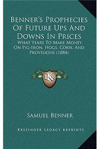 Benner's Prophecies of Future Ups and Downs in Prices