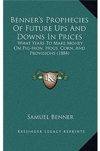 Benner's Prophecies of Future Ups and Downs in Prices