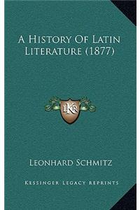 A History Of Latin Literature (1877)