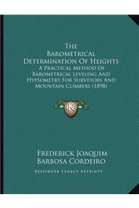 The Barometrical Determination Of Heights