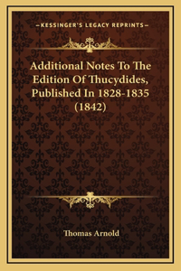 Additional Notes To The Edition Of Thucydides, Published In 1828-1835 (1842)