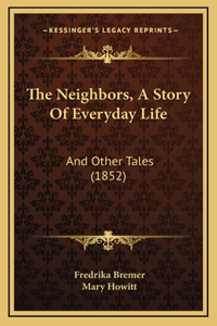 The Neighbors, A Story Of Everyday Life