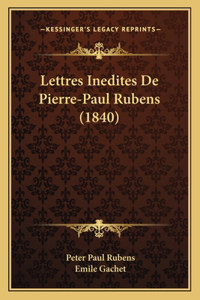 Lettres Inedites De Pierre-Paul Rubens (1840)