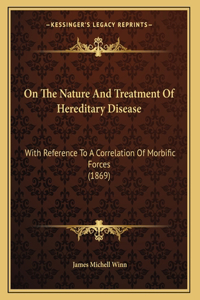 On The Nature And Treatment Of Hereditary Disease