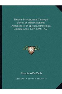 Fixarum Praecipuarum Catalogus Novus Ex Observationibus Astronomicis In Specula Astronomica Gothana Annis 1787-1790 (1792)