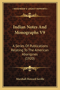 Indian Notes And Monographs V9