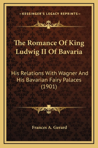 Romance Of King Ludwig II Of Bavaria