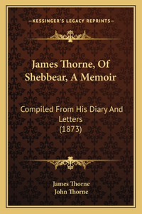 James Thorne, Of Shebbear, A Memoir