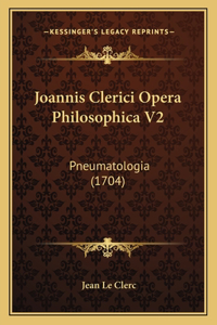 Joannis Clerici Opera Philosophica V2