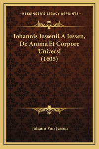 Iohannis Iessenii A Iessen, De Anima Et Corpore Universi (1605)