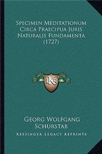 Specimen Meditationum Circa Praecipua Juris Naturalis Fundamenta (1727)