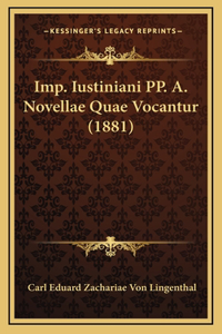 Imp. Iustiniani PP. A. Novellae Quae Vocantur (1881)