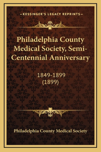 Philadelphia County Medical Society, Semi-Centennial Anniversary