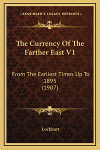 The Currency Of The Farther East V1